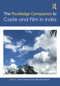 The Routledge Companion to Caste and Cinema in India by Joshil K. Abraham, Judith Misrahi-Barak, 9781032381206