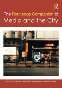 The Routledge Companion to Media and the City by Erica Stein, Germaine R. Halegoua, Brendan Kredell, 9781032289977