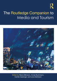 The Routledge Companion to Media and Tourism by Maria Månsson, Annæ Buchmann, Cecilia Cassinger, Lena Eskilsson, 9780367496883