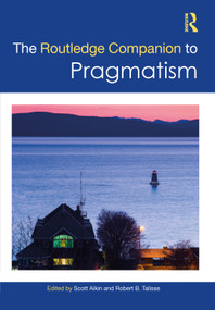 The Routledge Companion to Pragmatism by Scott F. Aikin, Robert B. Talisse, 9781032347707