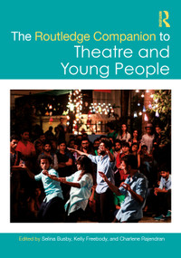 The Routledge Companion to Theatre and Young People by Selina Busby, Kelly Freebody, Charlene Rajendran, 9781032348865