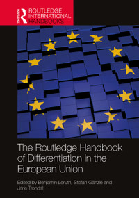 The Routledge Handbook of Differentiation in the European Union by Benjamin Leruth, Stefan Gänzle, Jarle Trondal, 9781032183824