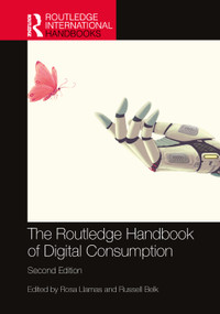The Routledge Handbook of Digital Consumption by Rosa Llamas, Russell Belk, 9781032329604