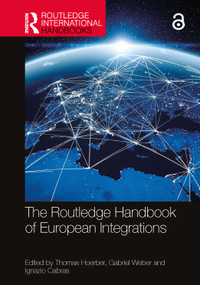 The Routledge Handbook of European Integrations by Thomas Hoerber, Gabriel Weber, Ignazio Cabras, 9781032182421