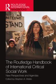 The Routledge Handbook of International Critical Social Work (New Perspectives and Agendas) by Stephen A. Webb, 9781032078908