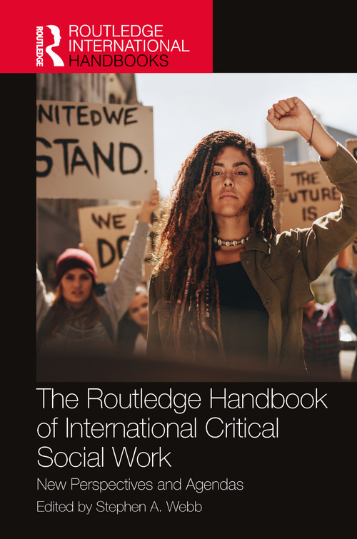 The Routledge Handbook of International Critical Social Work (New Perspectives and Agendas) by Stephen A. Webb, 9781032078908