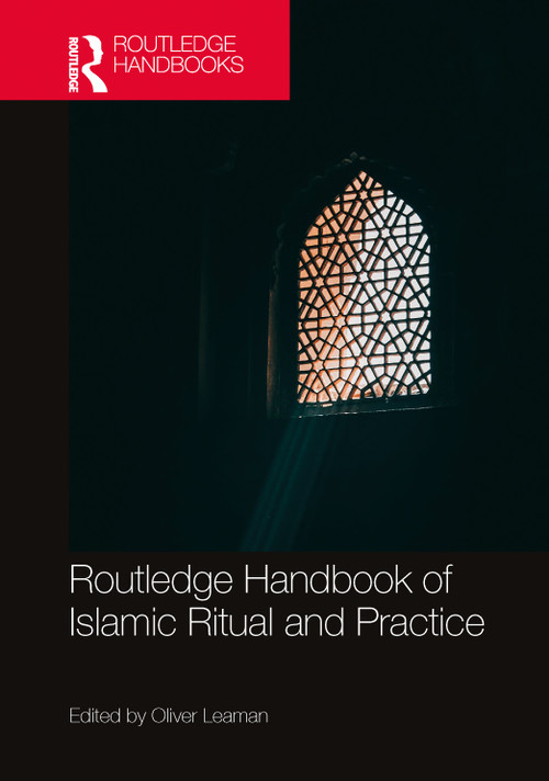 Routledge Handbook of Islamic Ritual and Practice by Oliver Leaman, 9780367491246