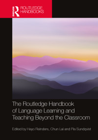 The Routledge Handbook of Language Learning and Teaching Beyond the Classroom by Hayo Reinders, Chun Lai, Pia Sundqvist, 9780367499396