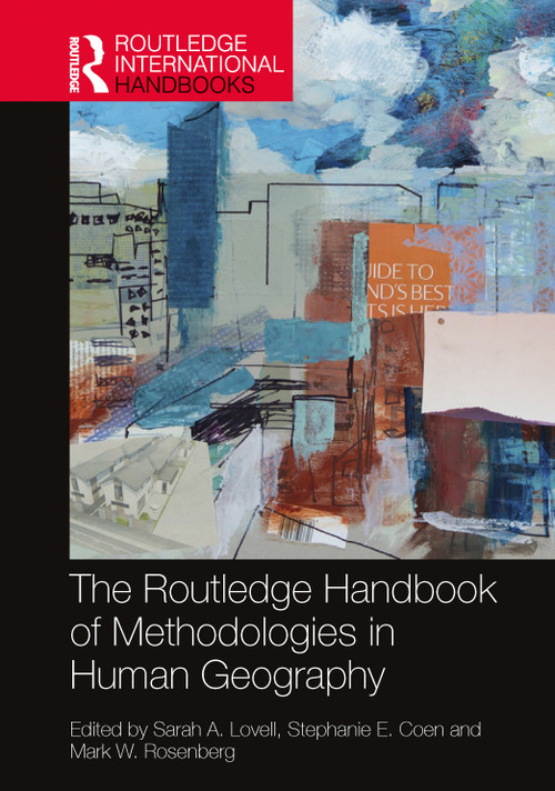 The Routledge Handbook of Methodologies in Human Geography by Sarah A. Lovell, Stephanie E. Coen, Mark W. Rosenberg, 9781032313795