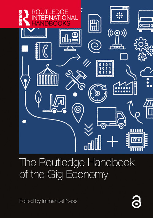 The Routledge Handbook of the Gig Economy by Immanuel Ness, 9780367752910