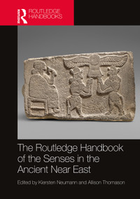 The Routledge Handbook of the Senses in the Ancient Near East by Kiersten Neumann, Allison Thomason, 9781032065663