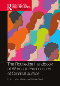 The Routledge Handbook of Women's Experiences of Criminal Justice by Isla Masson, Natalie Booth, 9781032064314