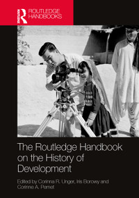The Routledge Handbook on the History of Development by Corinna R. Unger, Iris Borowy, Corinne A. Pernet, 9781032286907