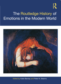 The Routledge History of Emotions in the Modern World by Katie Barclay, Peter N. Stearns, 9781032304656