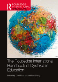 The Routledge International Handbook of Dyslexia in Education by Gad Elbeheri, Lee Siang, 9780367754525