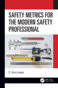 Safety Metrics for the Modern Safety Professional by C. Lopez, 9780367542467