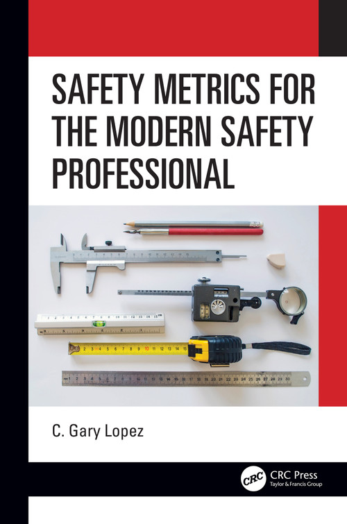 Safety Metrics for the Modern Safety Professional by C. Lopez, 9780367542467