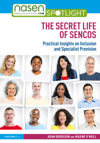 The Secret Life of SENCOs (Practical Insights on Inclusion and Specialist Provision) by Adam Boddison, Maxine O'Neill, 9781032634784