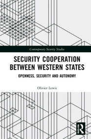 Security Cooperation between Western States (Openness, Security and Autonomy) by Olivier Lewis, 9781032318141