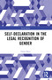 Self-Declaration in the Legal Recognition of Gender by Chris Dietz, 9781032364841