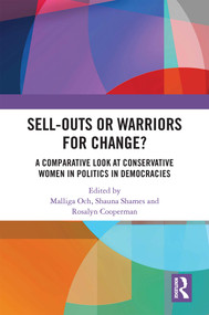 Sell-Outs or Warriors for Change? (A Comparative Look at Conservative Women in Politics in Democracies) by Malliga Och, Shauna Shames, Rosalyn Cooperman, 9781032346588