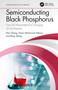 Semiconducting Black Phosphorus (From 2D Nanomaterial to Emerging 3D Architecture) by Han Zhang, Nasir Mahmood Abbasi, Bing Wang, 9781032108056
