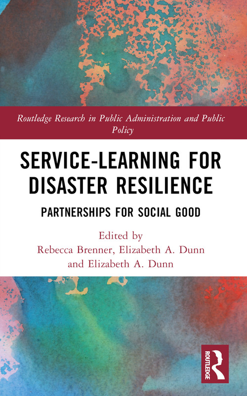Service-Learning for Disaster Resilience (Partnerships for Social Good) by Lucia Velotti, Rebecca Morgenstern Brenner, Elizabeth A. Dunn, 9781032051819