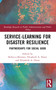 Service-Learning for Disaster Resilience (Partnerships for Social Good) by Lucia Velotti, Rebecca Morgenstern Brenner, Elizabeth A. Dunn, 9781032051819