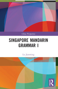 Singapore Mandarin Grammar I by Lu Jianming, 9781032349534