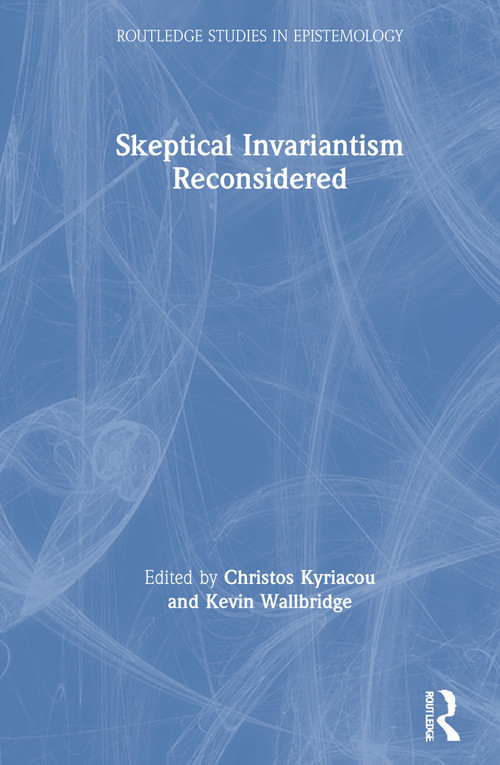 Skeptical Invariantism Reconsidered by Christos Kyriacou, Kevin Wallbridge, 9781032027463