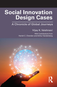 Social Innovation Design Cases (A Chronicle of Global Journeys) by Vijay K. Vaishnavi, 9781032755250