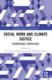 Social Work and Climate Justice (International Perspectives) - 9781032060286 by Devendraraj Madhanagopal, Bala Raju Nikku, 9781032060286