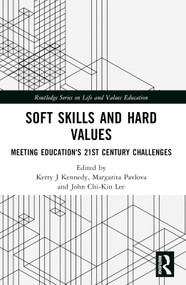 Soft Skills and Hard Values (Meeting Education's 21st Century Challenges) by Kerry J. Kennedy, Margarita Pavlova, John Chi-Kin Lee, 9781032113357