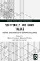 Soft Skills and Hard Values (Meeting Education's 21st Century Challenges) by Kerry J. Kennedy, Margarita Pavlova, John Chi-Kin Lee, 9781032113357