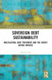 Sovereign Debt Sustainability (Multilateral Debt Treatment and the Credit Rating Impasse) by Daniel Cash, 9781032198668