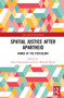 Spatial Justice After Apartheid (Nomos in the Postcolony) - 9781032288109 by Jaco Barnard-Naudé, Julia Chryssostalis, 9781032288109