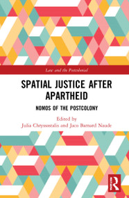 Spatial Justice After Apartheid (Nomos in the Postcolony) - 9781032288109 by Jaco Barnard-Naudé, Julia Chryssostalis, 9781032288109