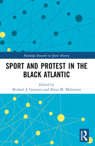 Sport and Protest in the Black Atlantic by Michael J. Gennaro, Brian M. McGowan, 9781032340562