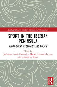 Sport in the Iberian Peninsula (Management, Economics and Policy) by Jerónimo García-Fernández, Moisés Grimaldi-Puyana, Gonzalo A. Bravo, 9781032053158