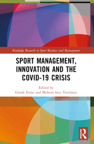 Sport Management, Innovation and the COVID-19 Crisis by Gözde Ersöz, Meltem Ince Yenilmez, 9781032182933