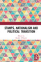 Stamps, Nationalism and Political Transition by Stanley D Brunn, 9780367501211