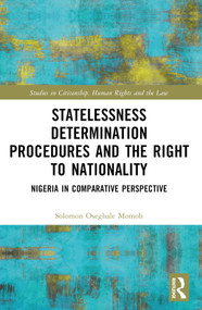 Statelessness Determination Procedures and the Right to Nationality (Nigeria in Comparative Perspective) by Solomon Oseghale Momoh, 9781032244754