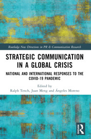 Strategic Communication in a Global Crisis (National and International Responses to the COVID-19 Pandemic) by Ralph Tench, Juan Meng, Ángeles Moreno, 9781032026961