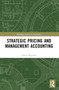 Strategic Pricing and Management Accounting by David Dugdale, 9781032224848