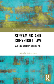 Streaming and Copyright Law (An end-user perspective) by Lasantha Ariyarathna, 9781032260907