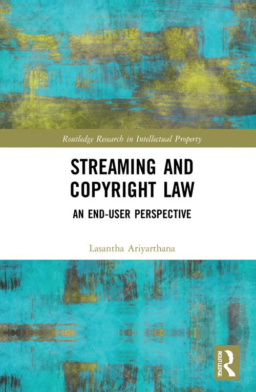Streaming and Copyright Law (An end-user perspective) by Lasantha Ariyarathna, 9781032260907