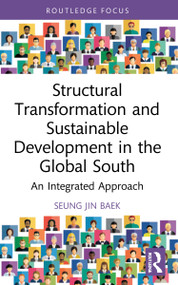 Structural Transformation and Sustainable Development in the Global South (An Integrated Approach) - 9781032195889 by Seung Jin Baek, 9781032195889