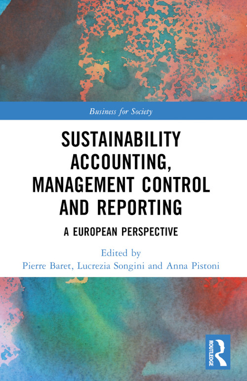 Sustainability Accounting, Management Control and Reporting (A European Perspective) by Pierre Baret, Lucrezia Songini, Anna Pistoni, 9781032169514