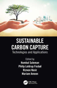 Sustainable Carbon Capture (Technologies and Applications) by Humbul Suleman, Philip Loldrup Fosbøl, Rizwan Nasir, Mariam Ameen, 9780367755157