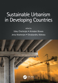 Sustainable Urbanism in Developing Countries by Uday Chatterjee, Arindam Biswas, Jenia Mukherjee, Dinabandhu Mahata, 9780367675912
